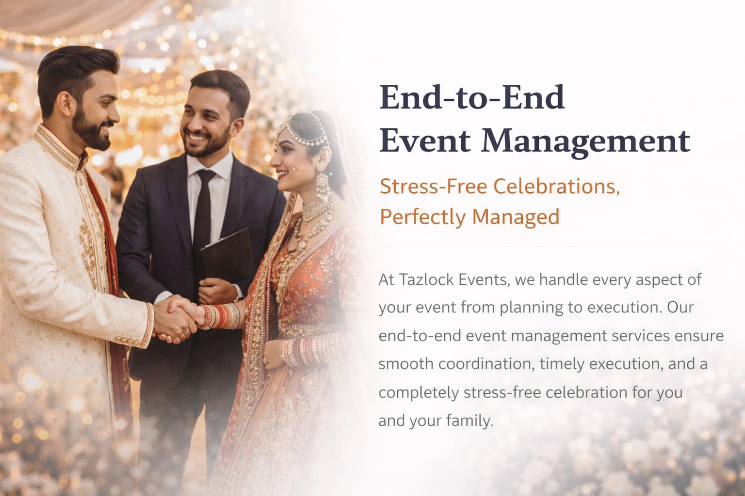 End-to-End Event Management End-to-end event management by Tazlock Events ensuring a stress-free wedding celebration